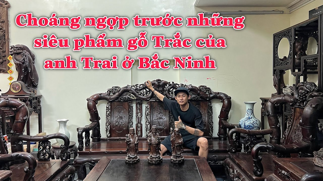 Choáng ngợp trước những đồ gỗ trắc cực khủng của anh Chiến ở Từ Sơn - Bắc Ninh - Mộc Nhiên Phát