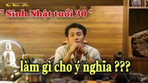 Sinh Nhật tuổi 30 làm gì cho ý nghĩa ??? - Mộc Nhiên Phát