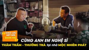 Thẩm Trầm - Thưởng Trà cùng anh em nghệ sĩ tại nhà Mộc Nhiên Phát - Vlog giao lưu Mộc Nhiên Phát