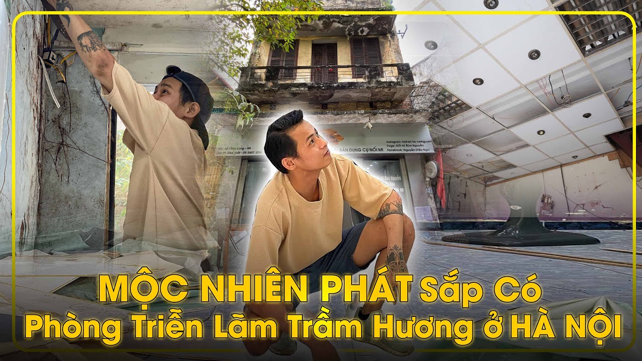 Mộc Nhiên Phát sắp có không gian triễn lãm Gỗ - Trầm Hương -Kỳ Nam ở Hà Nội | Hành Trình Ước Mơ #1